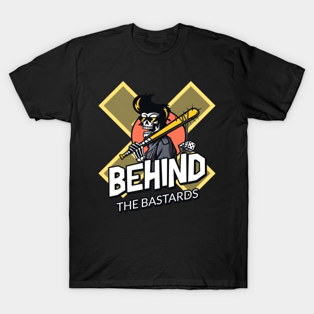 Behind The Bastards T-Shirt by DM_Creation